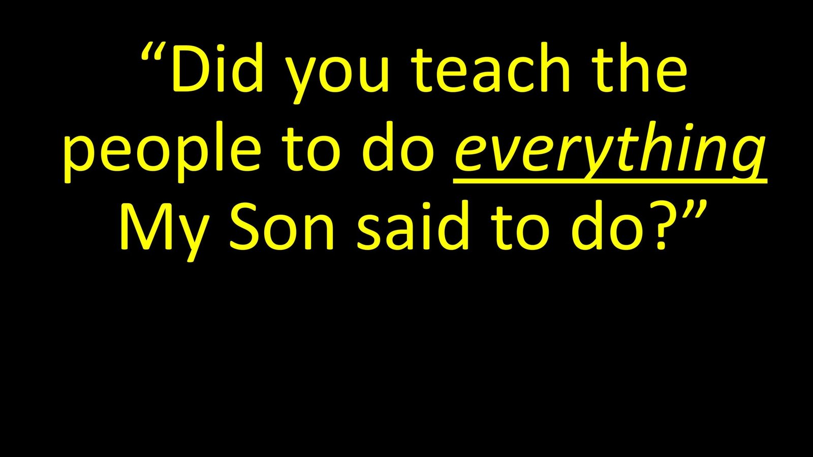 did you teach everything
