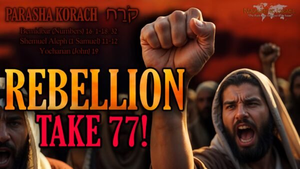 Parasha Korach 5785 (2024), Rebellion, Democracy, replacement theology, Mystery Babylon, Original Faith, Nazarene Israel