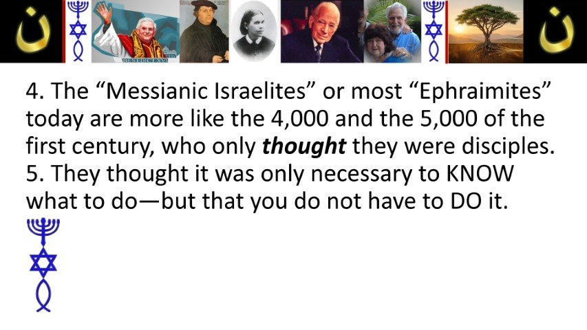 This image by Nazarene Israel explains how Messianic Israelites and most Ephraimites today are more like the 4,000 and the 5,000 in Yeshua's day, who thought they were disciples but did not commit.