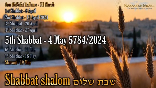 4 May 5784, Shavuot count, Yahweh's feasts, biblical feasts, Torah Calendar, feasts of the first month, Ancient Hebrew Wedding Ceremony, Firstfruits calendar