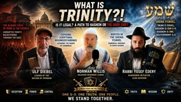 What is Trinity, Rav Edery, Ulf Diebel, Norman Willis, Sanhedrin and Nazarene Israel dialogue